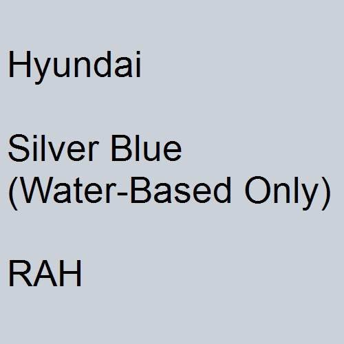 Hyundai, Silver Blue (Water-Based Only), RAH.